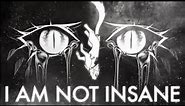 ✦ I AM NOT INSANE ✦ MEME ✦ (flash warning )✦