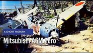 Mitsubishi A6M Zero - A Short History
