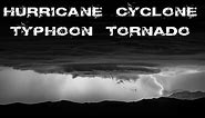Hurricane, cyclone, typhoon, tornado. What's the difference?
