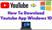 How To Install Youtube App On Windows 10 (2021)