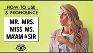 How to Use (and pronounce) Mr. Mrs. Miss & Ms.