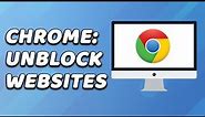 How To Unblock Websites on Google Chrome (EASY!)