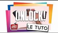 UNLOCK - Le Tutoriel