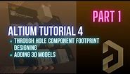 Altium Designer Tutorial 4 | Through Hole Component Footprint Designing PART 1 | @TronicLankan