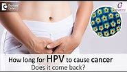 HPV & Cancer Risk | How long HPV takes to cause Cervical Cancer & Recurrence?- Dr. Sapna Lulla of C9