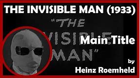 THE INVISIBLE MAN (Main Title) (1933 - Universal)