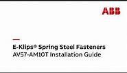 E-Klips® Spring Steel Fasteners: AV57-AM10T Installation Guide