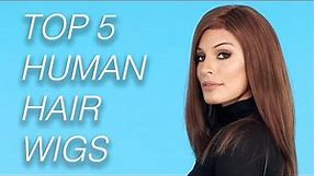 Top 5 Human Hair Wigs | Wigs 101