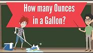 How many ounces in a gallon?