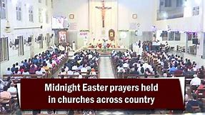 Midnight Easter prayers held in churches across country