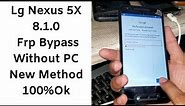 Lg Nexus 5X 8.1.0 Frp Bypass Without PC New Method 100%Ok