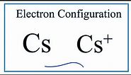 How to write the electron configuration for Cesium (Cs and Cs+)
