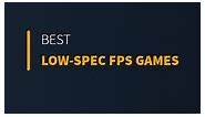 Best Low-Spec FPS Games