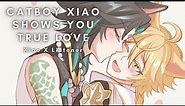 Catboy Xiao Shows you True Love [Xiao X Listener]