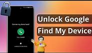 Locked by Find My Device? How to Unlock Google Find My Device 2024