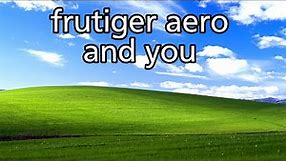 Frutiger Aero and You