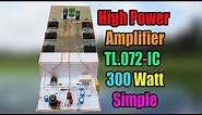 How to Build high Power Simple Amplifier Using TL072 IC With C5200 & A1943 Transistor