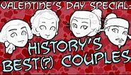 History's Best(?) Couples — Valentine's Day Special