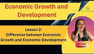Economic Growth and Development |Lesson 2 :Difference between Economic Growth & Economic Development
