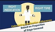 Calculating Medication Adherence Based on Proportion of Days Covered (PDC)