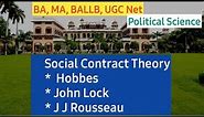 Social Contract Theory- Thomas Hobbes, John Locke & J. J. Rousseau