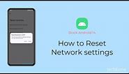 How to Reset Network settings [Android 14]
