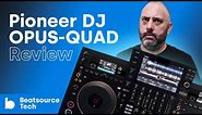 Pioneer DJ OPUS-QUAD Review: You Fancy, Huh? | Beatsource Tech