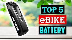 Best E-Bike Battery in 2023 | Top 5 Best eBike Battery (Buying Guide)