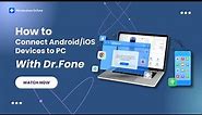 How To Connect Android/iOS Devices to PC With Dr.Fone?