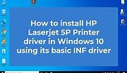 How to install HP Laserjet 5P printer driver manually by using its basic driver