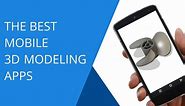Top 15 of the best mobile 3D modeling apps in 2024