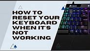 How To Reset Your Keyboard When It's Not Working