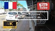 🇫🇷 Street Walk Cayenne - French Guyana - 4K