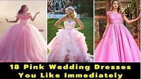 18 Pink Wedding Dresses You Like Immediately | Blush and Light Pink Wedding Dresses | Bridal Gowns