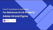 Free 8 Templates to download For Behance UI UX Projects Adobe Xd and Figma