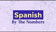 How Many People Speak Spanish? | By The Numbers