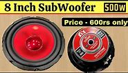 SubWoofer 8 inch Unboxing , Under 600rs Only , 500watt 4 ohm || By Tah Electronics.