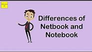 Differences of Netbook and Notebook