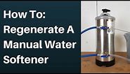 How To: Regenerate A Manual Water Softener