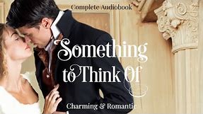 Something To Think Of - Complete Historical Romance Audiobook