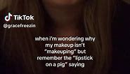 never heard a phrase that i resonate with more | lipstick on a pig