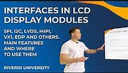 Interfaces in LCD Display Modules - SPI, I2C, LVDS, MIPI, VX1, EDP and others, Riverdi University