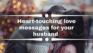 Heart-touching love messages for your husband to make him feel special