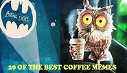 29 Coffee Memes To Keep You Laughing - Craft Coffee Guru