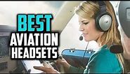 Top 10 Best Aviation Headsets in 2023