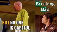 Breaking Bad - But no one is careful - Part 1