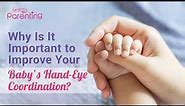Your Baby's Hand-eye Coordination - Why is it Important and Tips to Improve It