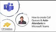How to create Call Queues & Auto-Attendant in Microsoft Teams