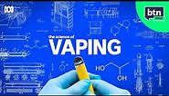 How do vapes work and what chemicals are inside them? | BTN High