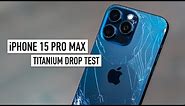 Titanium Drop Test iPhone 15 Pro Max